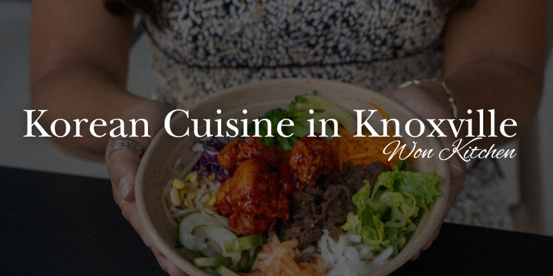 Korean Cuisine in Knoxville | Won Kitchen
