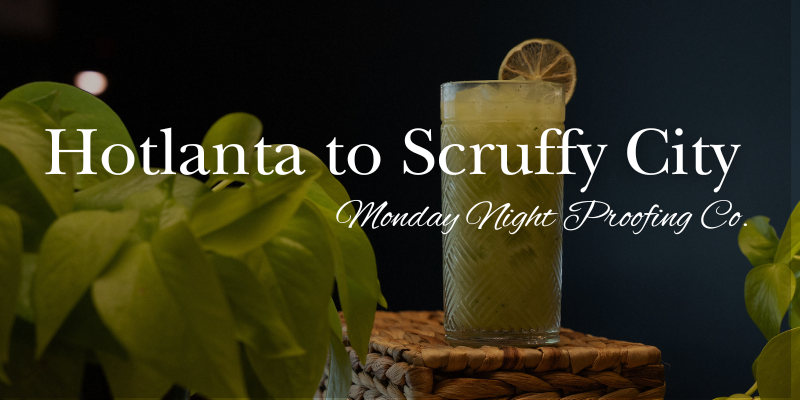 Monday Night Proofing Co. | From "Hotlanta" to "Scruffy City"